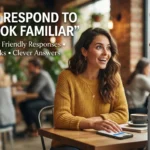 How to Respond to “You Look Familiar”