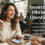Answers to Obvious Questions