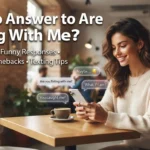 How to Answer “Are You Flirting With Me?”